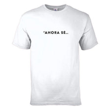 Load image into Gallery viewer, T-shirt "Ahora Sé..."

