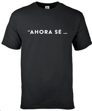 Load image into Gallery viewer, T-shirt "Ahora Sé..."
