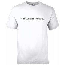 Load image into Gallery viewer, T-shirt "Déjame Mostrarte..."
